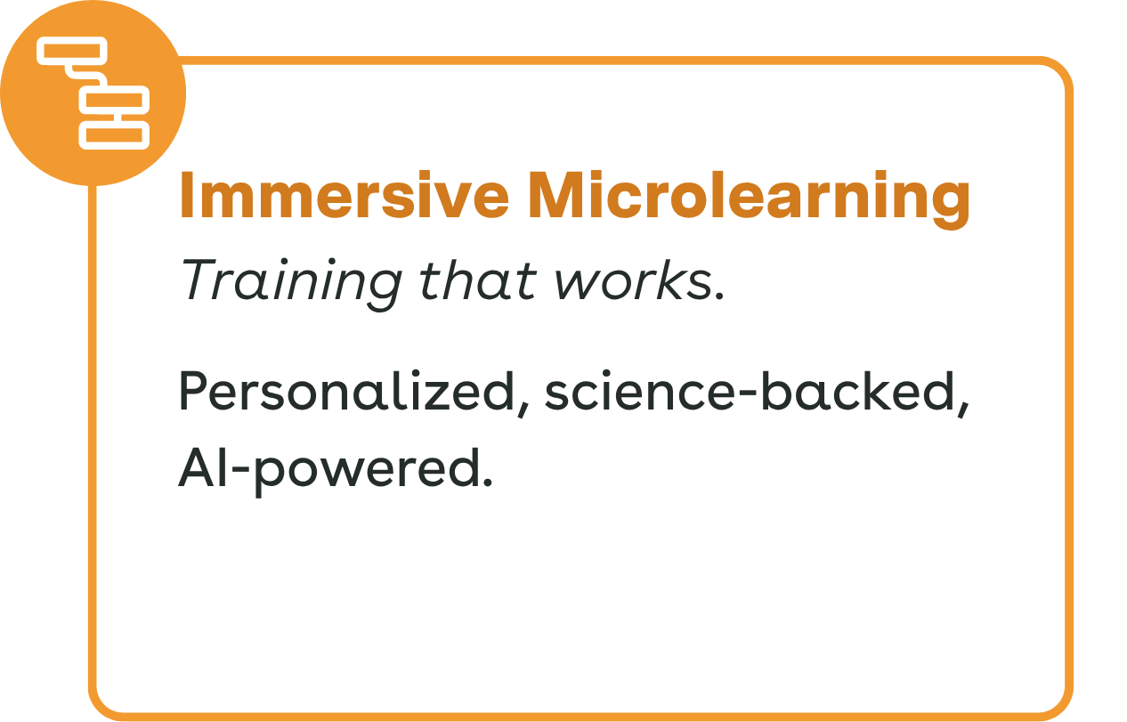 Immersive Microlearning: Training that works. Personalized, science-backed, AI-powered.